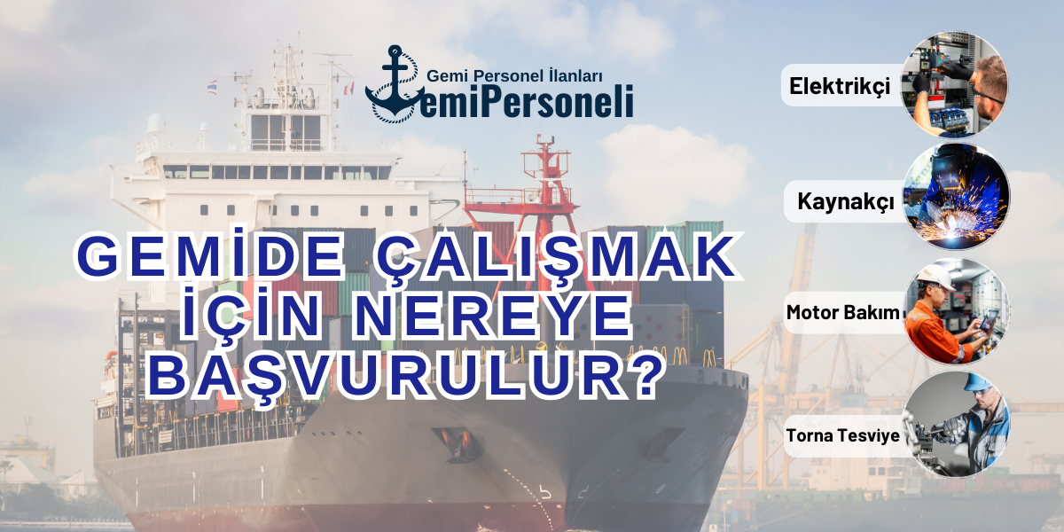 Gemide çalışmak için nereye başvurulur